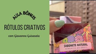 Como criar rótulos criativos para sabonetes artesanais  com Giovanna Guisasola [upl. by Rodmun]