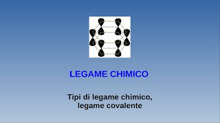 Lezioni di chimica  Legame chimico  1 tipi di legame chimico legame covalente [upl. by Nnaeus]