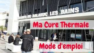 cure thermale à Balaruc les bains mode demploithermal treatmentmon avis sur la cure thermale [upl. by Mckay]