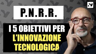 PNRR  I 5 obiettivi per linnovazione tecnologica [upl. by Frulla442]