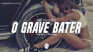 Mc Kevinho  O Grave Bater Renzyx amp Rivexxy Remix [upl. by Forrer]