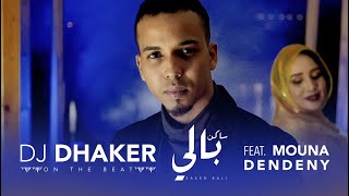 DJ Dhaker  Saken Bali Feat Mouna Dendenni  دي جي ذاكر  ساكن بالي منى دندني [upl. by Jemmy251]