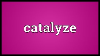 Catalyze Meaning [upl. by Archaimbaud]