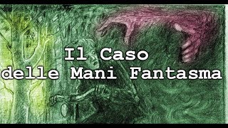 Il Caso delle Mani Fantasma [upl. by Bega]