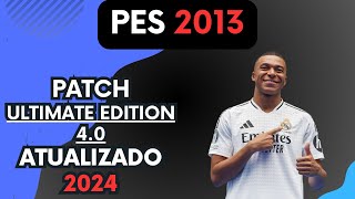 ⚽ PATCH PES 2013 Ultimate Edition 40 PC  TUTORIAL INSTALAÇÃO  TEMPORADA 2024 ATUALIZADOELENCOS [upl. by Weirick]