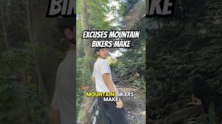 The Wildest Excuses Made By Mountain Bikers [upl. by Cly]