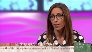 Műtéten gondolkodik Rubint Réka  20150520  tv2humokka [upl. by Duarte]