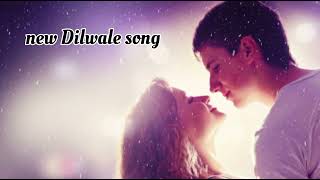 new Dilwale song romantic song [upl. by Carmelo]