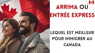 Arrima ou Entrée Express  Lequel est Meilleur pour Immigrer au Canada [upl. by Pittman]