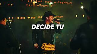 Decide Tu  Julion Alvarez  Lo Mas Nuevo [upl. by Aicirtak]