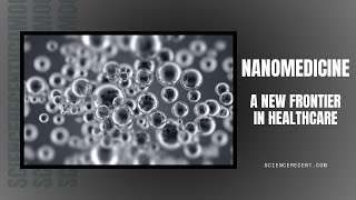 Nanomedicine A New Frontier in Healthcare [upl. by Cosetta]