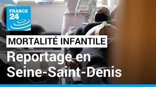 Mortalité infantile  la SeineSaintDenis l’un des départements les plus endeuillés de France [upl. by Eetnuahs340]