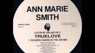 AnnMarie Smith  Youre My One And Only  True Love Rogers Hands In The Air Mix [upl. by Eyanaj812]