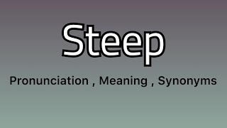 Steep meaning  Steep pronunciation  Steep example  Steep synonyms [upl. by Uzzia280]