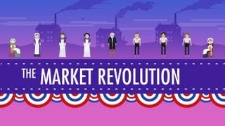 The Market Revolution Crash Course US History 12 [upl. by Barris902]