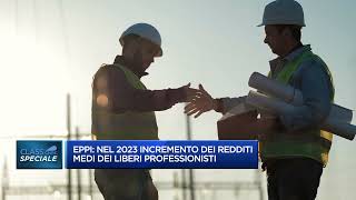 EPPI NEL 2023 INCREMENTO REDDITI MEDI DEI LIPERI PROFESSIONISTI ISCRITTI [upl. by Arman]