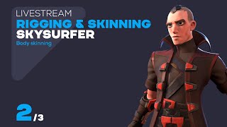 Livestream Series  Rigging amp Skinning Sky Surfer 23  Body Skinning [upl. by Calloway]