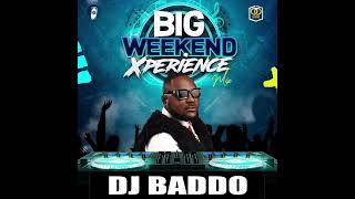 DJ Baddo Big Weekend Xperience Mix [upl. by Malha]