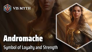 Andromache The Faithful Trojan Warrior  Greek Mythology Story｜VISMYTH [upl. by Knah]