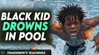 Black Kid Drowns In Pool You Won’t Believe It [upl. by Cheffetz]