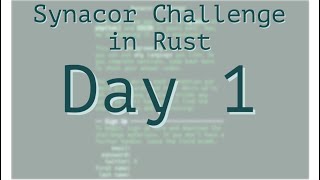 SPOILERS  Synacor Challenge  First Day  Rustlang [upl. by Htiel]