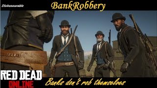 BANK ROBBERY  BANKS DONT ROB THEMSELVES  RDR2 ONLINE [upl. by Leandre462]