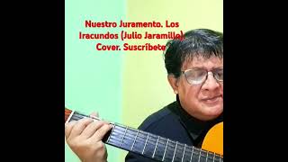 Nuestro Juramento Los Iracundos Julio Jaramillo Cover Suscríbete 🎶🎵🇸🇻 [upl. by Euqinahc]