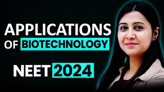 Application of Biotechnology  𝗡𝗘𝗘𝗧 𝟮𝟬𝟮𝟰  Tulika Mam [upl. by Konrad683]