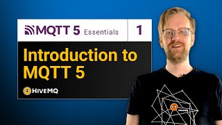 What is MQTT 5 and How Does It Work  MQTT 5 Essentials Part 1 [upl. by Piers163]