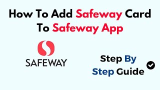 How To Add Safeway Card To Safeway App [upl. by Suivatco]