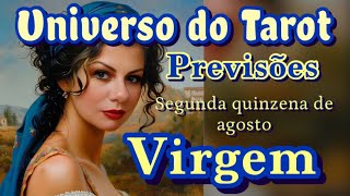 VIRGEM ♍ AGOSTO 2024 SEGUNDA QUINZENA  PREVISÕES LEITURA E MENSAGENS  UNIVERSO DO TAROT [upl. by Tankoos881]