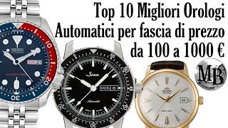 Top 10 Migliori Orologi Automatici dai 100 a 1000 euro ⌚⌚⌚ [upl. by Sancho]