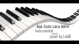 Aijā ŽūŽū Lāča Bērni  Instrumental Piano cover by LolaK [upl. by Enyrat]