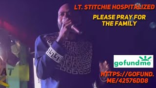 LT Stitchie is Hospitalized amp Needs Our Urgent Help Go Fund Me Link in Description [upl. by Helaine]