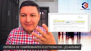 ENTREGA DE COMPROBANTES ELECTRÓNICOS  ¿CLAUSURA [upl. by Ahsinyd]