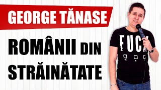 George Tănase  Românii din străinătate  Stand up comedy [upl. by Marcoux]