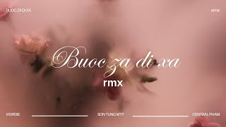 BUOC ZA DI XA  WXRDIE FT SON TUNG MTP  CENTRAL PHAM RMX [upl. by Caroline]