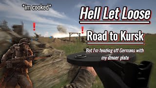 Hell Let LooseRoad to Kursk but Im fending off Germans with my dinner plate [upl. by Aekal884]