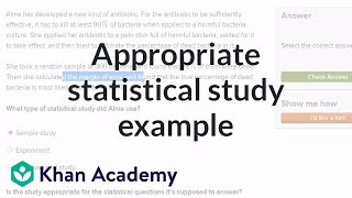 Appropriate statistical study example  Probability and Statistics  Khan Academy [upl. by Oiluarb802]