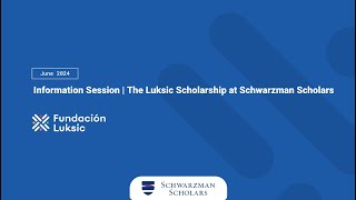 Info Session  The Luksic Scholarship at Schwarzman Scholars June 2024 [upl. by Arok]