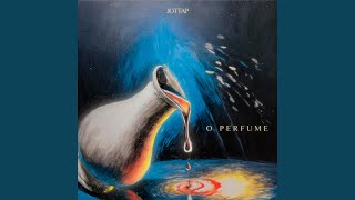 O Perfume [upl. by Eigroeg]