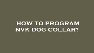 How to program nvk dog collar [upl. by Ahsiniuq]