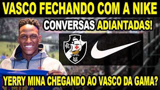 SEMANA DE ANÚNCIO VASCO FECHANDO COM A NIKE YERRY MINA VAI SER CONTRATADO POR PEDRINHO [upl. by Ylrebmyk]