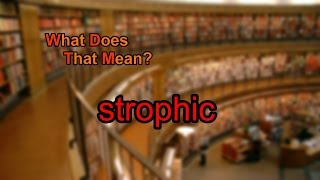 What does strophic mean [upl. by Tansey228]