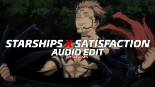 Starships x Satisfaction『edit audio』 [upl. by Garlinda]