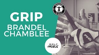 THE GRIP – BRANDEL CHAMBLEE SERIES PART 2  Wisdom in Golf  Golf WRX [upl. by Evie293]