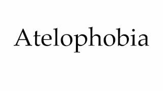 How to Pronounce Atelophobia [upl. by Donica645]