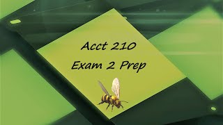 ACCT 210  Exam 2  Prep [upl. by Nissy]