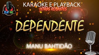 DEPENDENTE KARAOKE MANU BAHTIDÃO PLAYBACK com letra rolante [upl. by Dhaf]