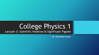 College Physics 1 Lecture 3  Significant Figures and Scientific Notation [upl. by Ahsennek]